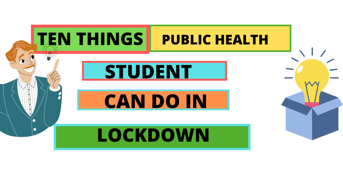 Ten things public health student can do in this Lockdown
