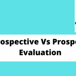 Retrospective Vs Prospective evaluation design